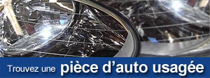 Trouvez une pi&egrave;ce d'auto usag&eacute;e
